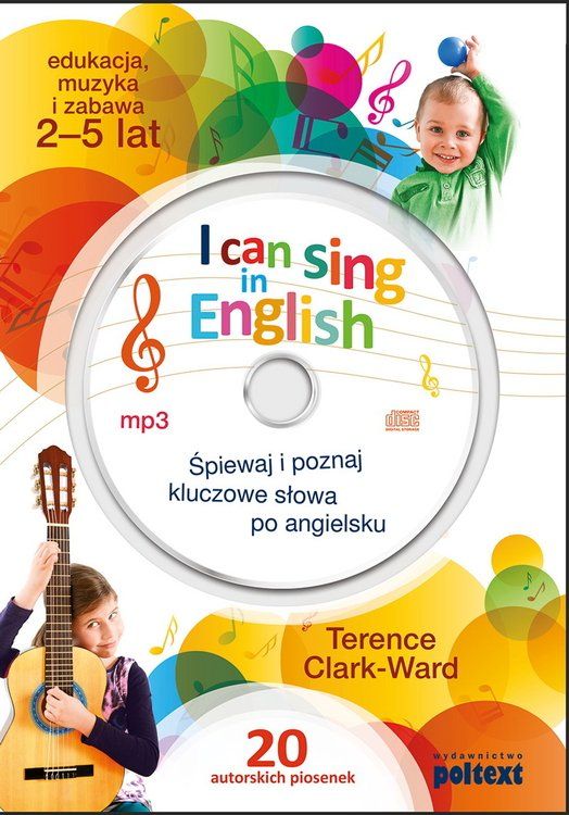 I can sing in English. Śpiewaj i poznaj kluczowe słowa po angielsku. Książka z płytą CD