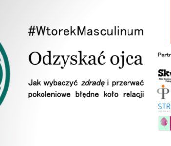 #WtorekMasculinum: Odzyskać ojca