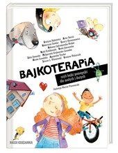 Bajkoterapia, czyli bajki-pomagajki dla małych i dużych