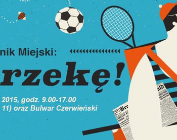 Piknik Miejski: Nad rzekę!