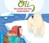Zwierzęta Oli nie jesteś sam niedźwiadku Wydawnictwo Skrzat recenzja książki dla dzieci