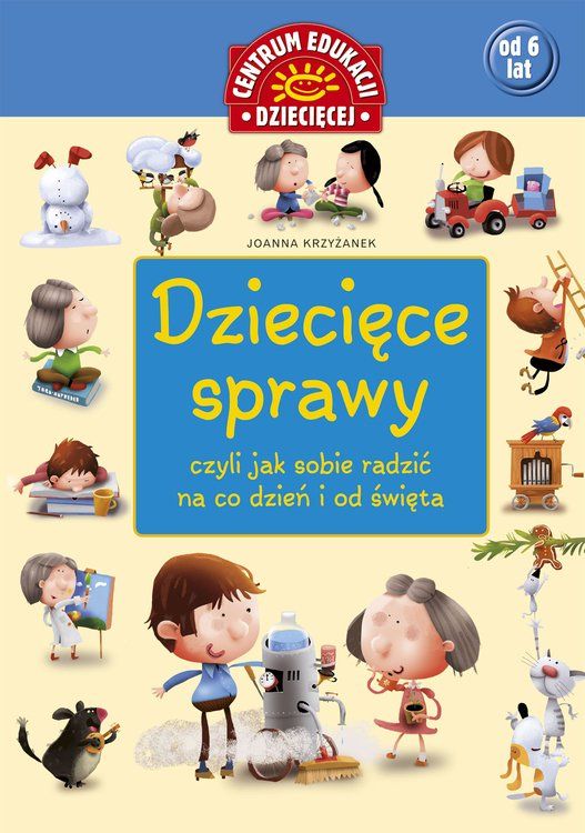 Dziecięce sprawy, czyli jak sobie radzić na co dzień i od święta