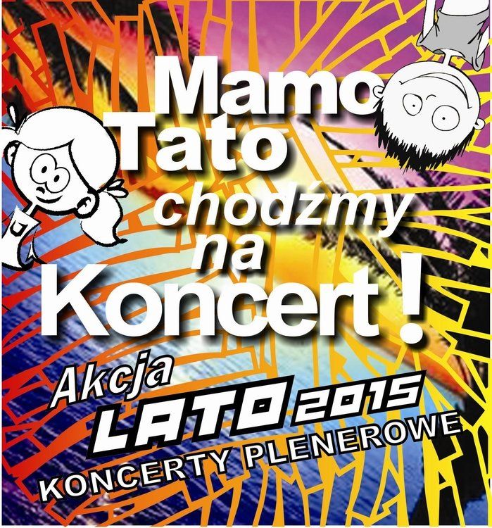 Mamo, Tato chodźmy na koncert! i Akcja Lato 2015