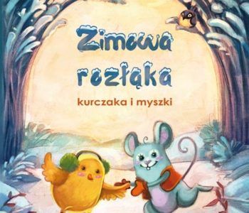 Zimowa rozłąka kurczaka i myszki – Katarzyna Boroń