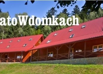 Domki na Górce – letni  wypoczynek w górach!