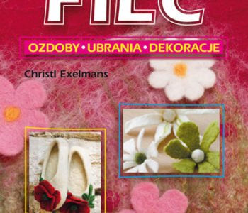 Filc. Ozdoby – ubrania – dekoracje