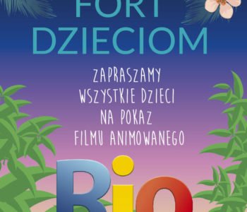 Fort dzieciom – zaprasza na „Rio” –  pokaz filmu animowanego