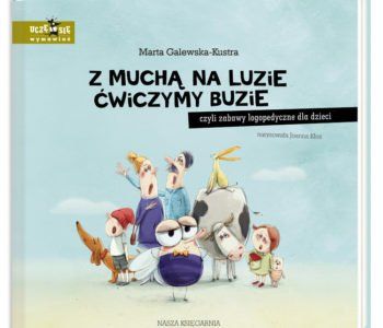 Z muchą na luzie ćwiczymy buzie, czyli zabawy logopedyczne dla dzieci