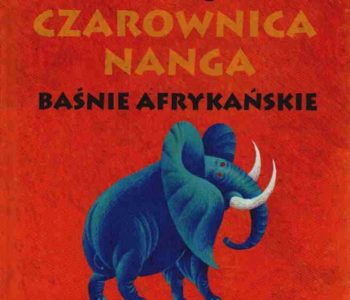 Czułe Czytanki – Czarownica Nanga. Baśnie Afrykańskie