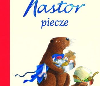 Kastor piecze. Opowieść o przygodach zmyślnego bobra