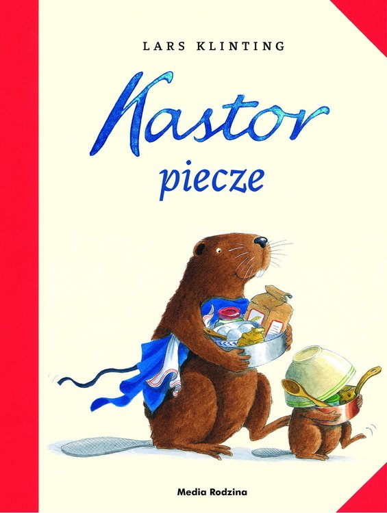 Kastor piecze. Opowieść o przygodach zmyślnego bobra