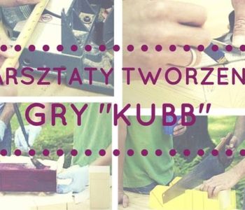 Warsztaty tworzenia gry Kubb