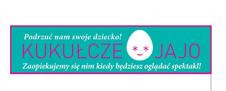 Kukułcze jajo – podrzuć nam swoje dziecko