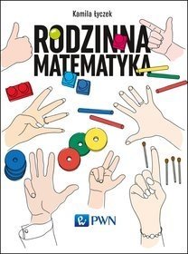 Rodzinna matematyka. Łamigłówki, które rozwijają i bawią