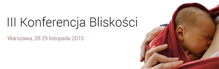 Dwa dni z bliskością. III Konferencja Bliskości