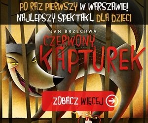 Tylko teraz w Warszawie Czerwony Kapturek