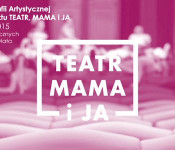 Wystawa Fotografii Artystycznej TEATR, MAMA i JA