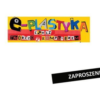 E-plastyka – pokaz prac uczestnikóq