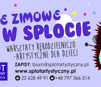 Ferie zimowe w Splocie Artystycznym – Rozbudzamy pasje!