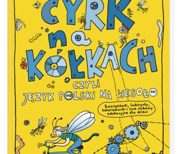 Cyrk na kółkach, czyli język polski na wesoło. Zabawy edukacyjne