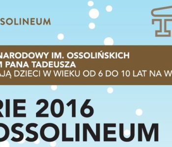 Ferie zimowe 2016 w Ossolineum