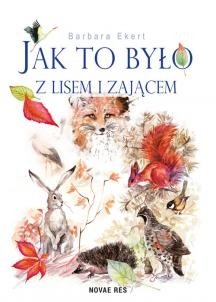 Jak to było z lisem i zającem – Barbara Ekert