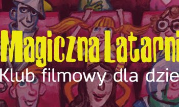 Klub Magicznej Latarni – dołącz! Lublin