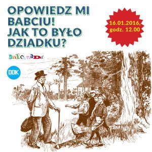 Opowiedz mi babciu! Jak to było dziadku? Lublin