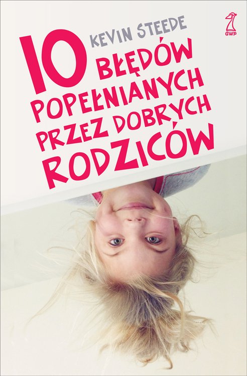 10 błędów popełnianych przez dobrych rodziców