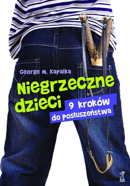 Niegrzeczne dzieci. 9 kroków do posłuszeństwa