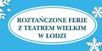 Roztańczone ferie z Teatrem Wielkim