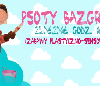 Psoty Bazgroty – zabawy plastyczno-sensoryczne dla dzieci