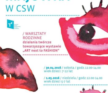 Majówka w CSW w Toruniu: rodzinne warsztaty projektowania mody