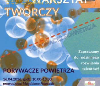 Rodzinny Warsztat Twórczy – Porywacze powietrza, Lublin