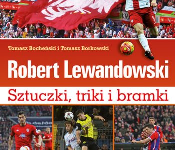 Robert Lewandowski. Sztuczki, triki i bramki