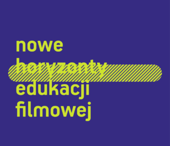 Nowe Horyzonty Edukacji Filmowej – zapisy do programu