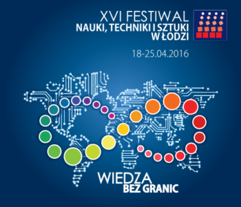 Festiwal Nauki, Techniki i Sztuki 2016 w Łodzi