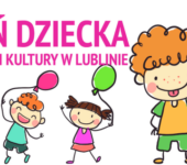 Dzień Dziecka w Centrum Kultury Lublinie