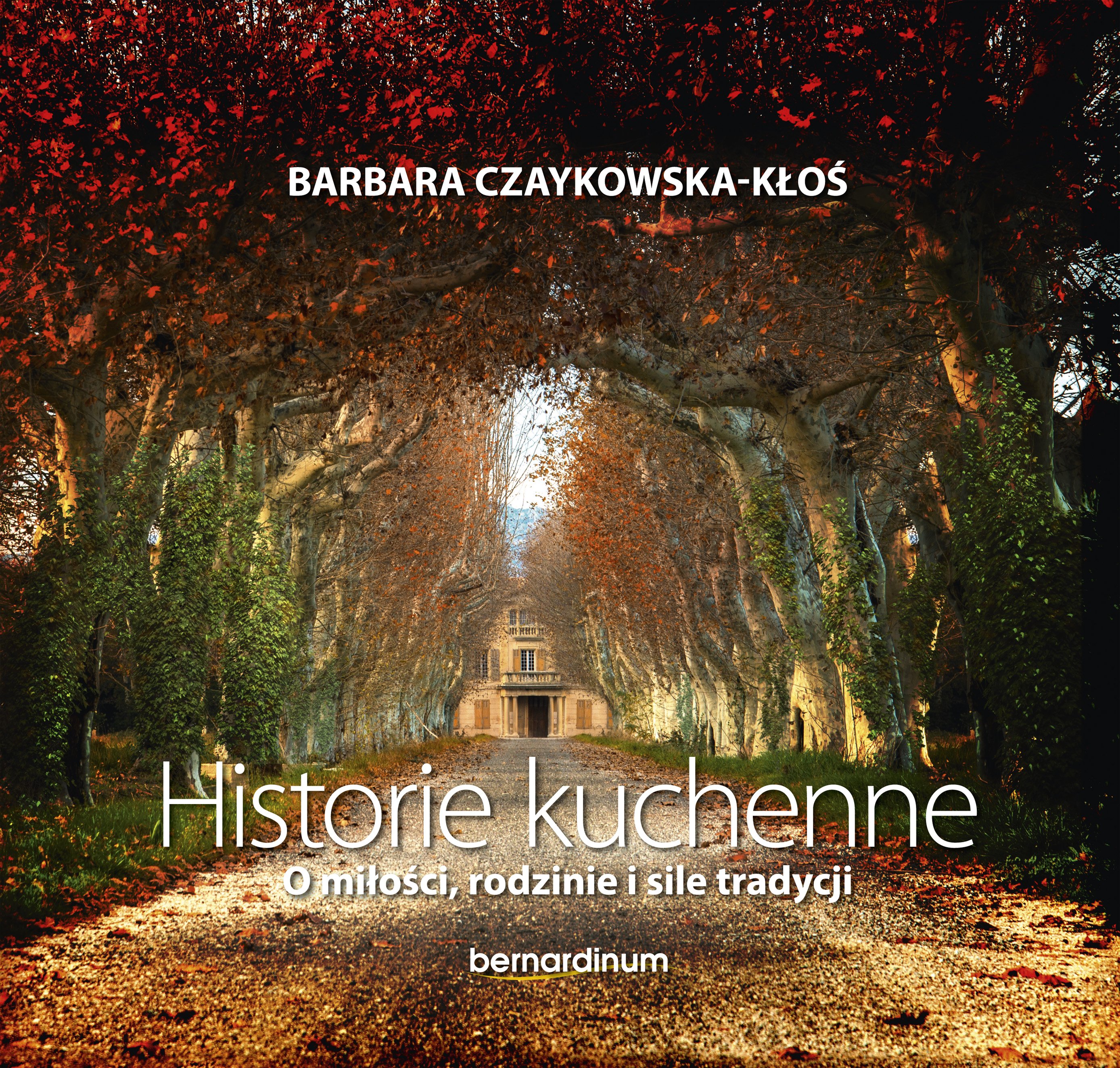 Historie kuchenne Barbara Czaykowska-Kłoś Wydawnictwo Bernardinum