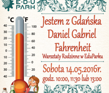 Warsztaty Rodzinne – Jestem z Gdańska Fahrenheit