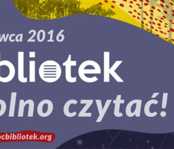 Noc Bibliotek 2016 w Łodzi – Wolno czytać!