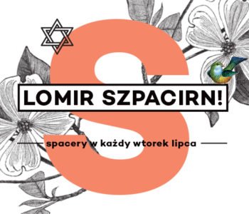 Lomir Szpacirn – spacery po żydowskiej Łodzi