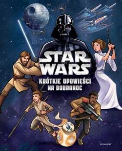 Star wars opowieści na dobranoc gwiezdne wojny dla dzieci