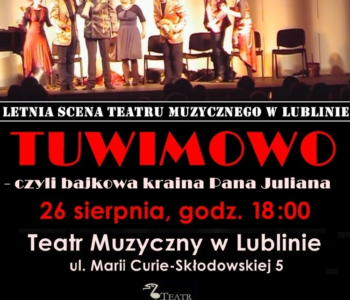 Tuwimowo, czyli bajkowa kraina Pana Juliana na Letniej Scenie Teatru Muzycznego w Lublinie