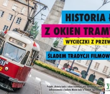 Historia Łodzi z okien tramwaju