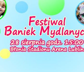 Festiwal Baniek Mydlanych w Lublinie