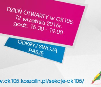 Dzień Otwarty w CK105 w Koszalinie. Zespoły, chóry i sekcje dla dzieci i dorosłych