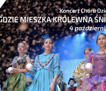 Gdzie mieszka Królewna Śnieżka – koncert chóru dziecięcego Teatru Wielkiego w Łodzi