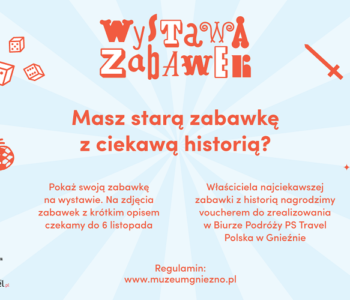 Pokaż swoją zabawkę w Muzeum! Muzeum Początków Państwa Polskiego w Gnieźnie zaprasza!