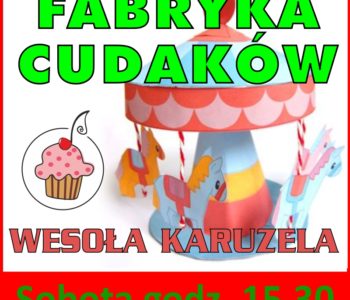 Fabryka Cudaków – Wesoła Karuzela